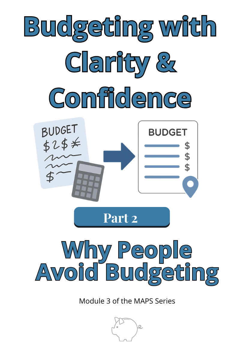 Budgeting with Clarity and Confidence Why People Avoid Budgeting